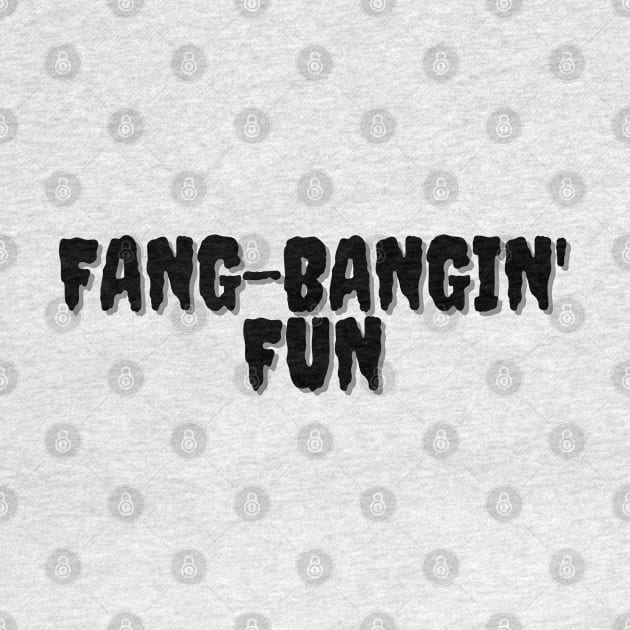 FANG-BANGIN' FUN Halloween Pun by SquigglyWiggly